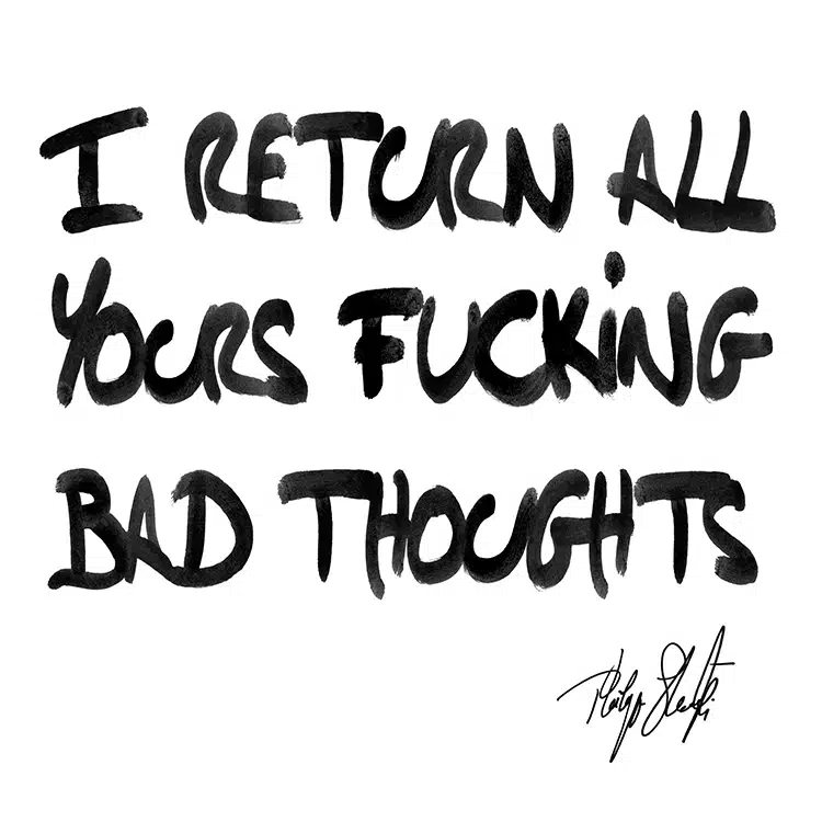 I return all yours fucking bad thoughts