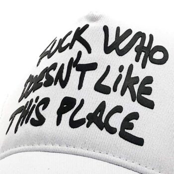 Fuck Who Doesn’t Like This Place – baseball cap